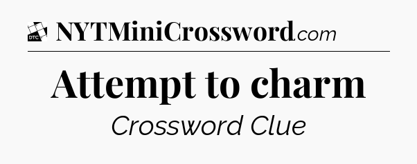 Attempt to charm - Daily Themed Classic Crossword