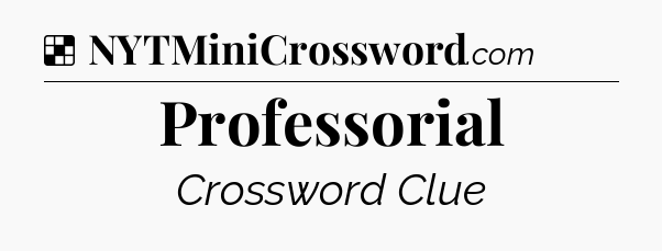 Solution: Professorial - NYT Crossword