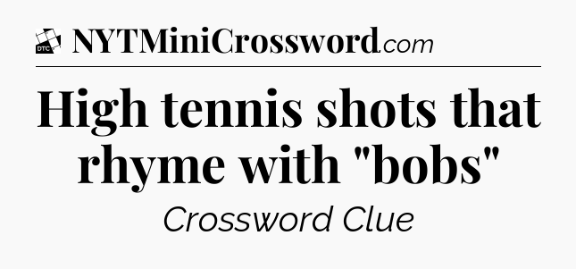 High tennis shots that rhyme with 