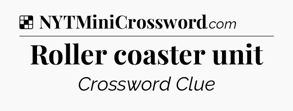 Solution: Roller coaster unit - NYT Crossword