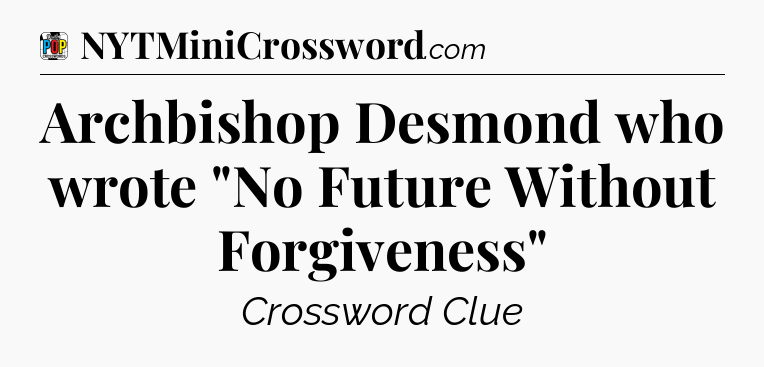 Archbishop Desmond who wrote 