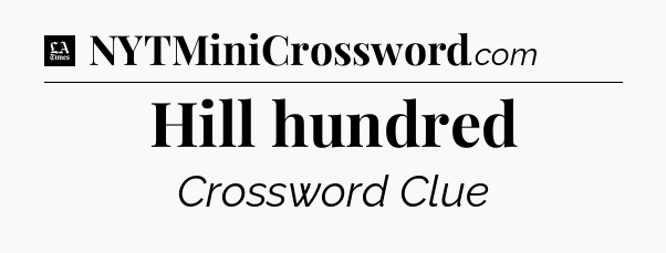 Hill hundred - LA Times Crossword