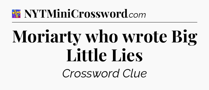 Moriarty who wrote Big Little Lies Codycross
