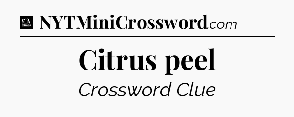Citrus peel - LA Times Crossword
