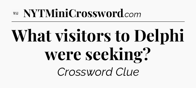 What visitors to Delphi were seeking - WSJ Crossword
