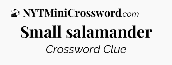 Small salamander - Daily Themed Classic Crossword