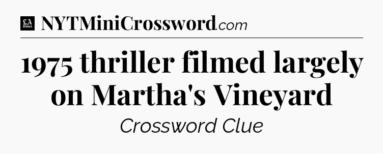 1975 thriller filmed largely on Martha's Vineyard - LA Times Crossword