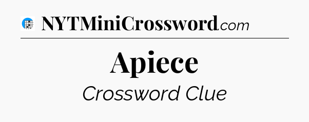 Apiece Crossword Clue