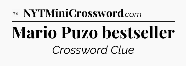 Mario Puzo bestseller - WSJ Crossword