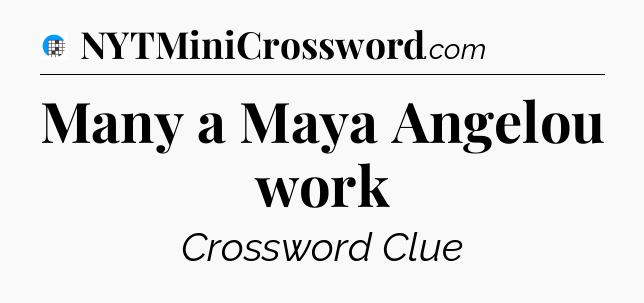 Many a Maya Angelou work Crossword Clue
