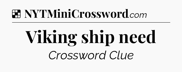 Solution: Viking ship need - NYT Crossword