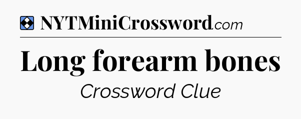 Solution: Long forearm bones - NYT Mini Crossword