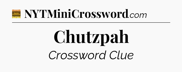 Chutzpah - Eugene Sheffer Crossword