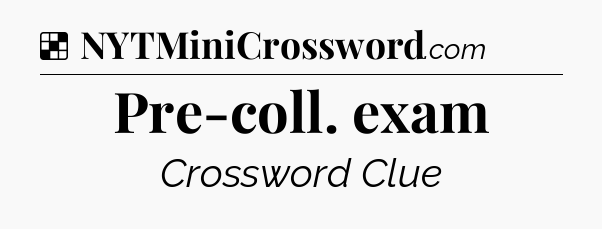 Solution: Pre-coll. exam - NYT Crossword
