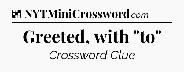 Solution: Greeted, with 