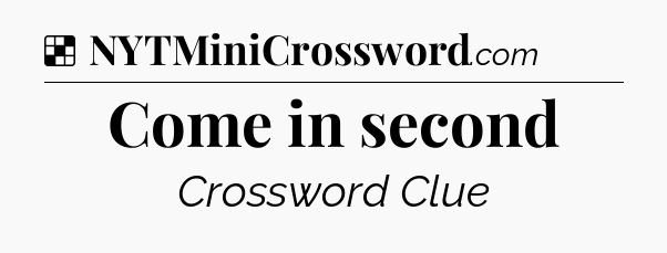 Solution: Come in second - NYT Crossword