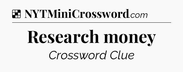 Solution: Research money - NYT Crossword