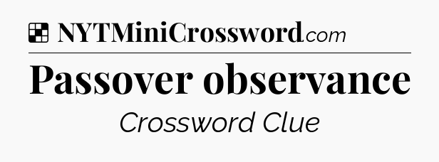 Solution: Passover observance - NYT Crossword