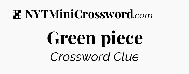 Solution: Green piece - NYT Crossword