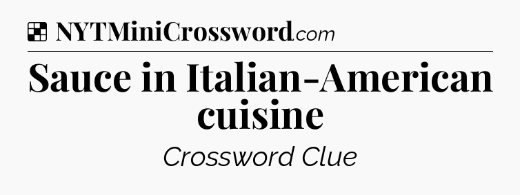 Solution: Sauce in Italian-American cuisine - NYT Crossword
