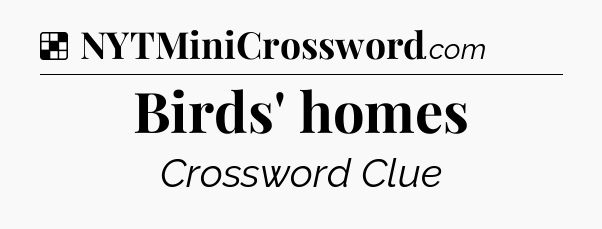 Solution: Birds' homes - NYT Crossword