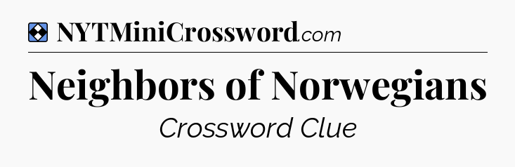 Solution: Neighbors of Norwegians - NYT Mini Crossword
