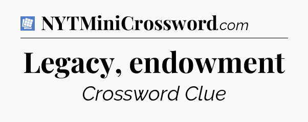 Legacy, endowment Puzzle Page Crossword Clue