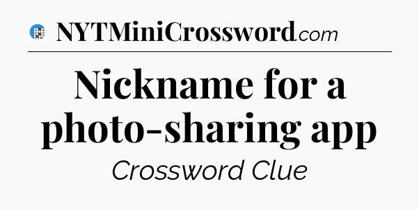 Nickname for a photo-sharing app Crossword Clue