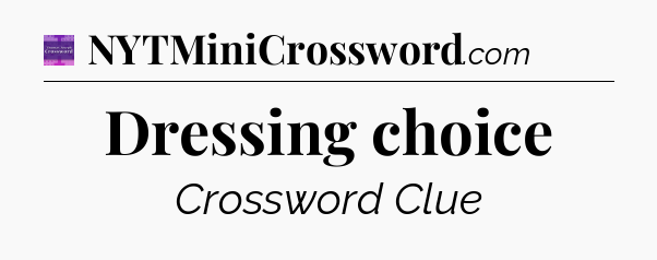 Dressing choice - Thomas Joseph Crossword