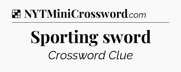 Solution: Sporting sword - NYT Crossword