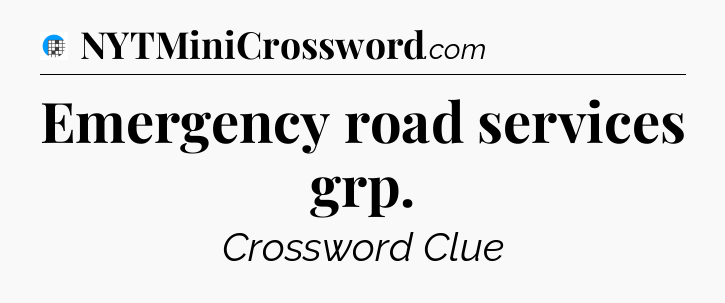 Emergency road services grp Crossword Clue