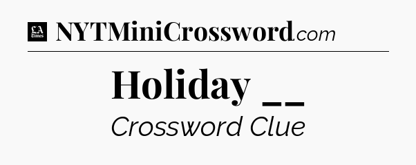 Holiday __ - LA Times Crossword