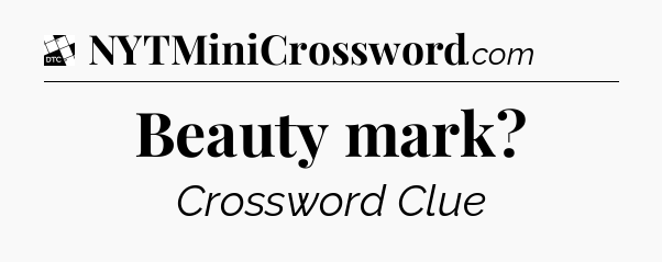 Beauty mark - Daily Themed Classic Crossword