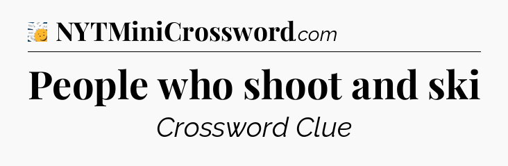 People who shoot and ski - 7 Little Words