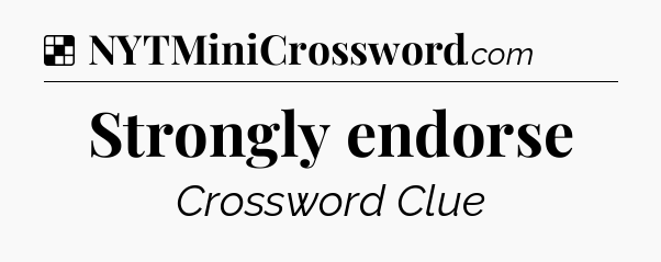 Solution: Strongly endorse - NYT Crossword