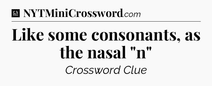 Like some consonants, as the nasal 