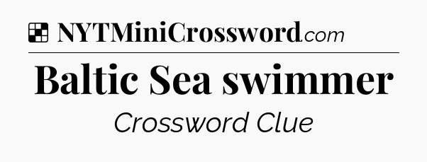 Solution: Baltic Sea swimmer - NYT Crossword