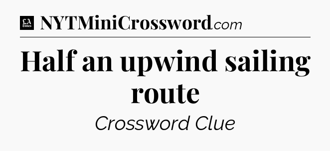 Half an upwind sailing route - LA Times Crossword