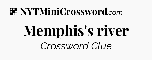 Solution: Memphis's river - NYT Crossword