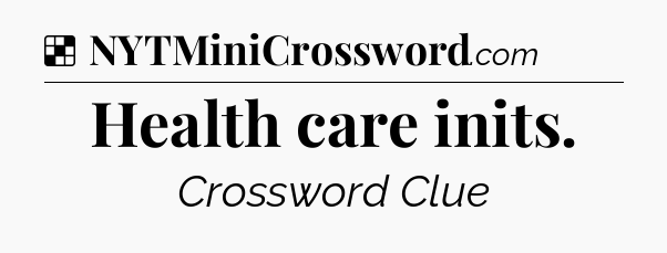 Solution: Health care inits - NYT Crossword