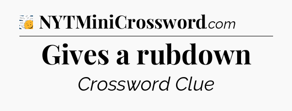 Gives a rubdown - 7 Little Words