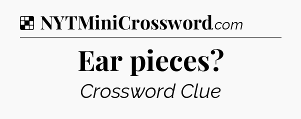 Solution: Ear pieces - NYT Crossword