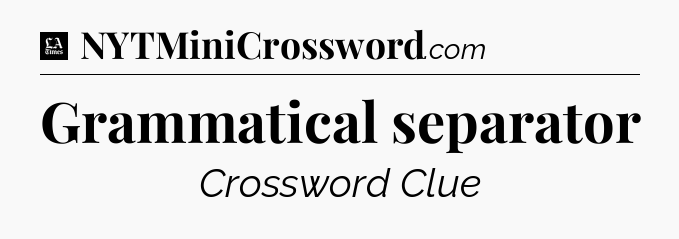 Grammatical separator - LA Times Crossword