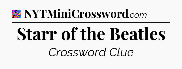 Starr of the Beatles Crossword Clue