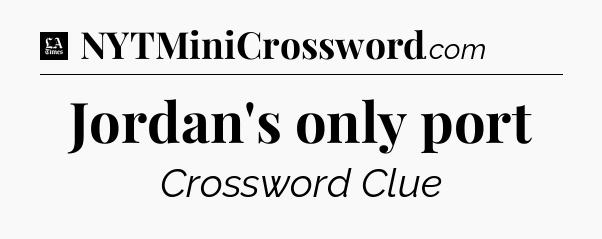 Jordan's only port - LA Times Crossword