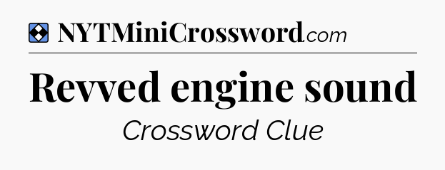 Solution: Revved engine sound - NYT Mini Crossword