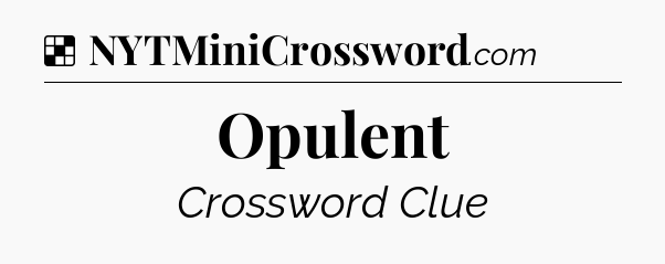 Solution: Opulent - NYT Crossword