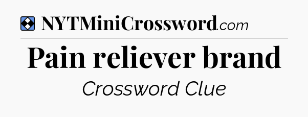 Solution: Pain reliever brand - NYT Mini Crossword