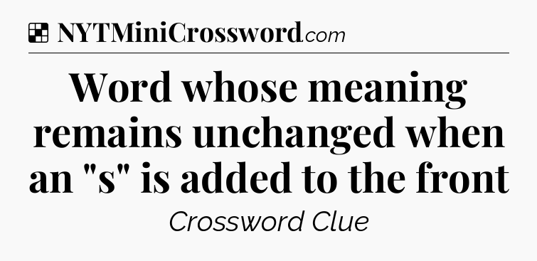 Solution: Word whose meaning remains unchanged when an 
