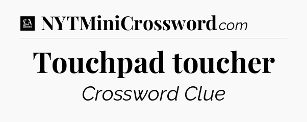 Touchpad toucher - LA Times Crossword